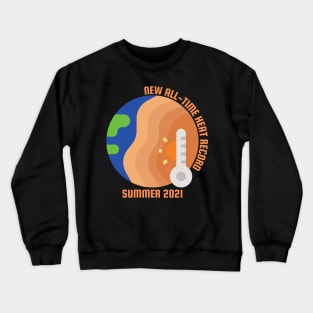 Summer 2021 - New All-Time Heat Record Crewneck Sweatshirt